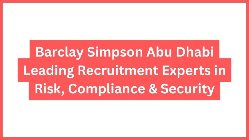 Barclay Simpson Abu Dhabi Leading Recruitment Experts in Risk, Compliance & Security